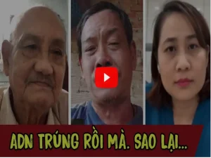 Xét nghiệm ADN cha con sau 50 năm xa cách